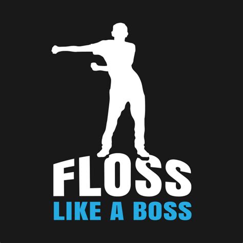 I Floss Like a Boss!